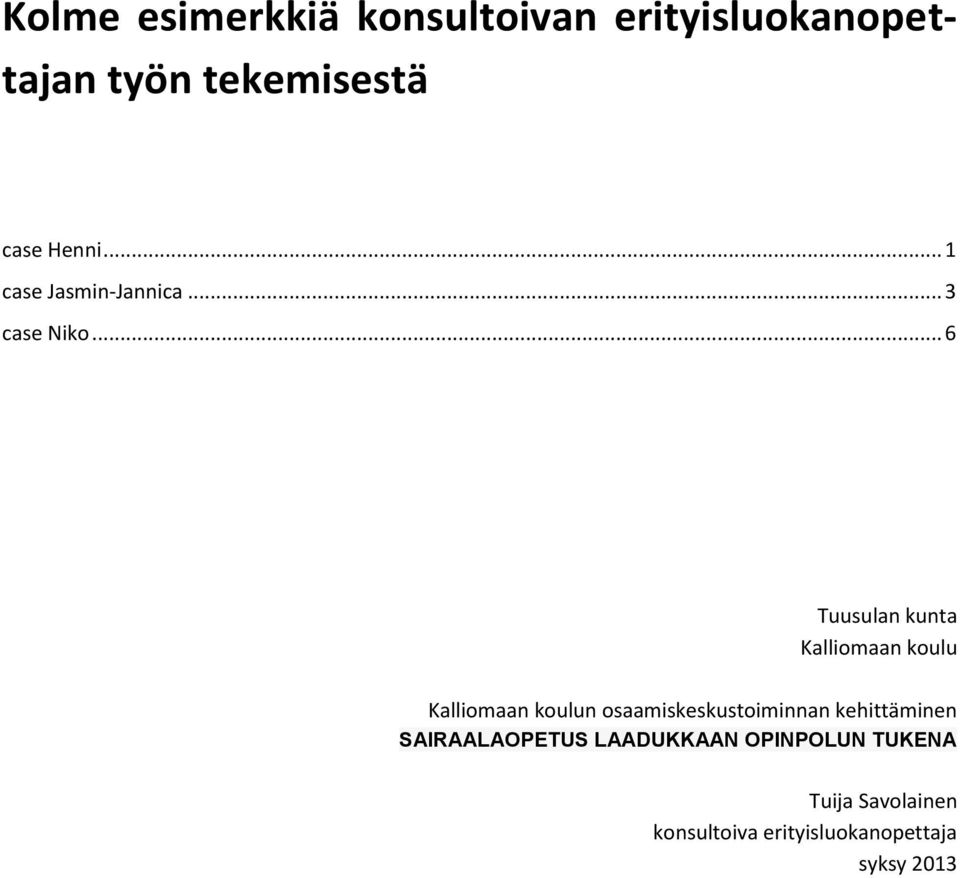 .. 6 Tuusulan kunta Kalliomaan koulu Kalliomaan koulun osaamiskeskustoiminnan