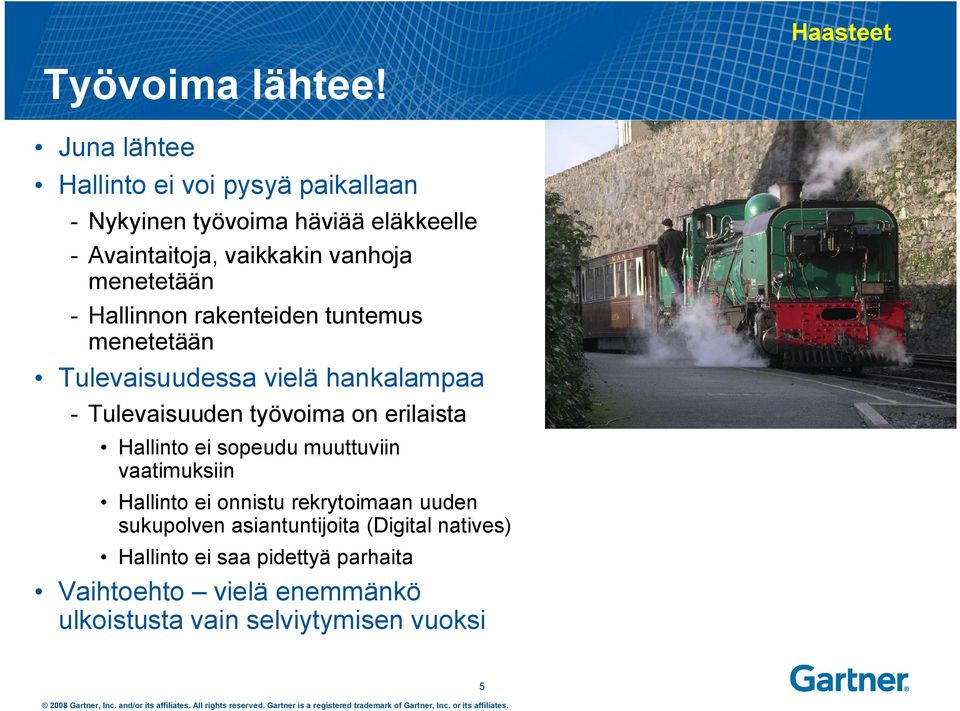 menetetään - Hallinnon rakenteiden tuntemus menetetään Tulevaisuudessa vielä hankalampaa - Tulevaisuuden työvoima on