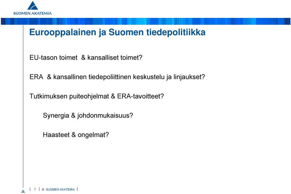 ERA & kansallinen tiedepoliittinen keskustelu ja linjaukset?