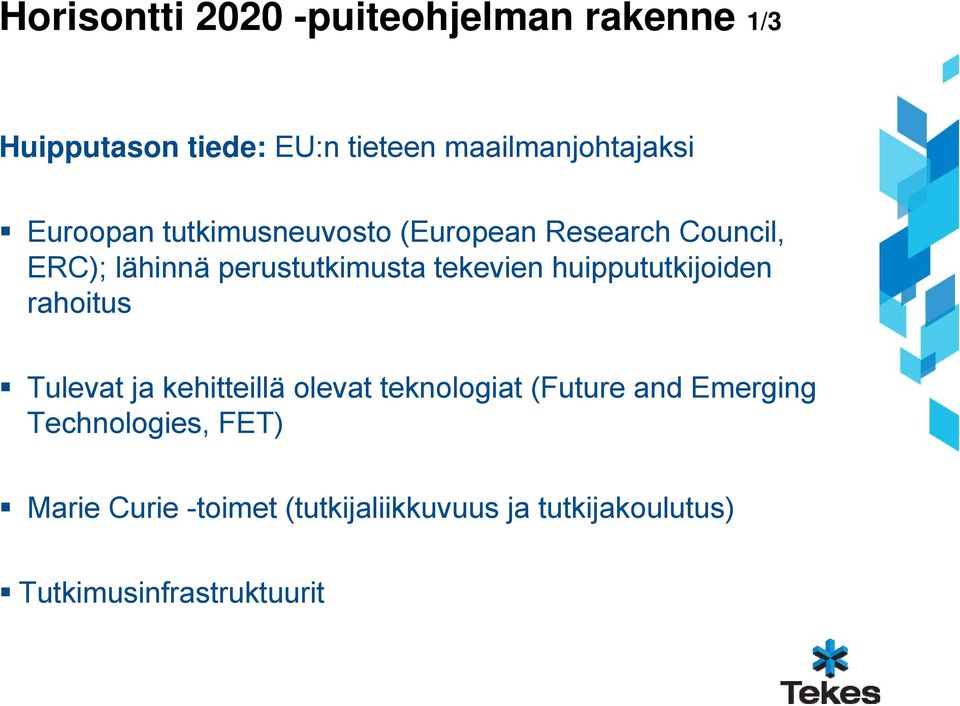 huippututkijoiden rahoitus Tulevat ja kehitteillä olevat teknologiat (Future and Emerging