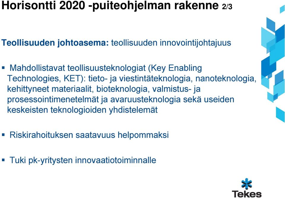 nanoteknologia, kehittyneet materiaalit, bioteknologia, valmistus- ja prosessointimenetelmät ja