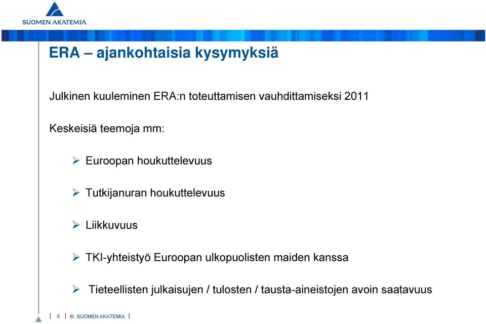 Tutkijanuran houkuttelevuus Liikkuvuus TKI-yhteistyö Euroopan ulkopuolisten