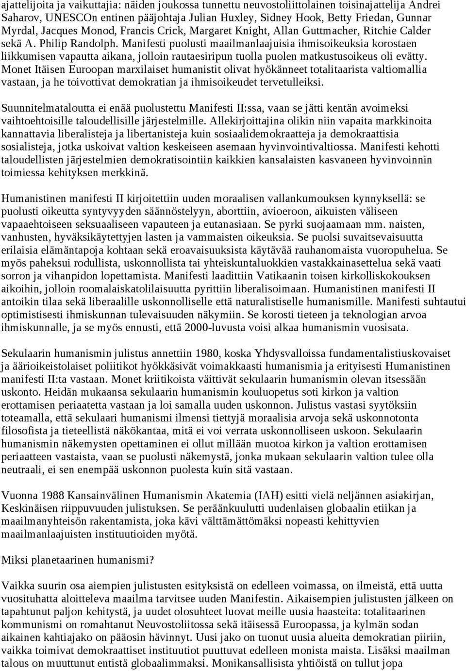 Manifesti puolusti maailmanlaajuisia ihmisoikeuksia korostaen liikkumisen vapautta aikana, jolloin rautaesiripun tuolla puolen matkustusoikeus oli evätty.