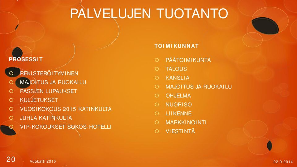 KATINKULTA VIP-KOKOUKSET SOKOS-HOTELLI PÄÄTOIMIKUNTA TALOUS KANSLIA