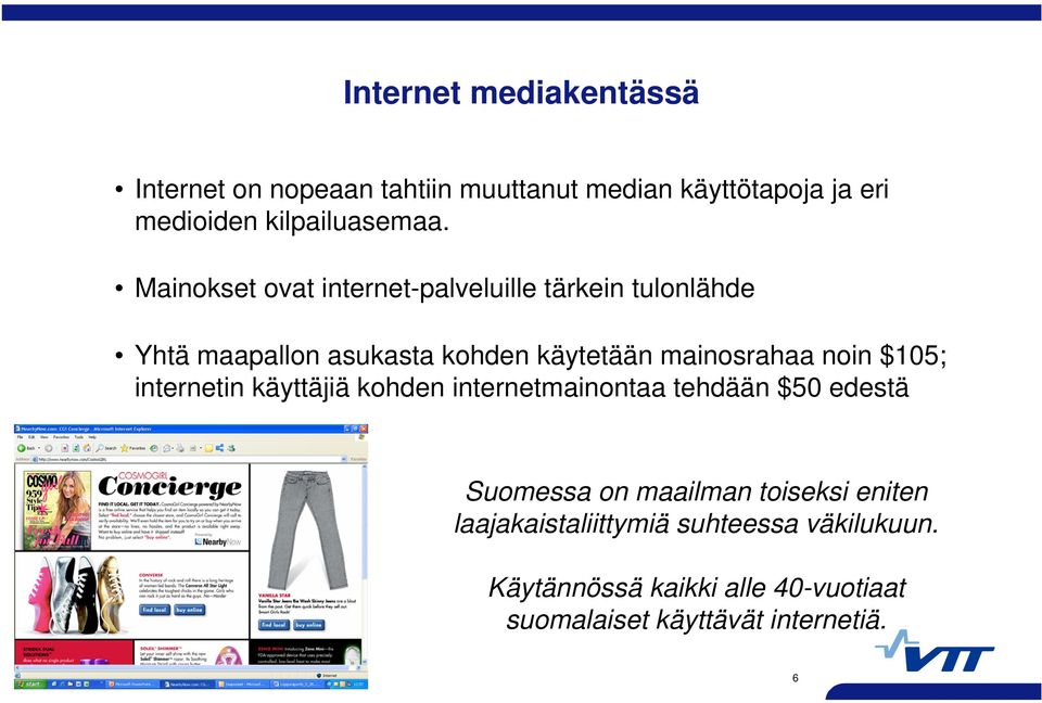 $105; internetin käyttäjiä kohden internetmainontaa tehdään $50 edestä Suomessa on maailman toiseksi eniten