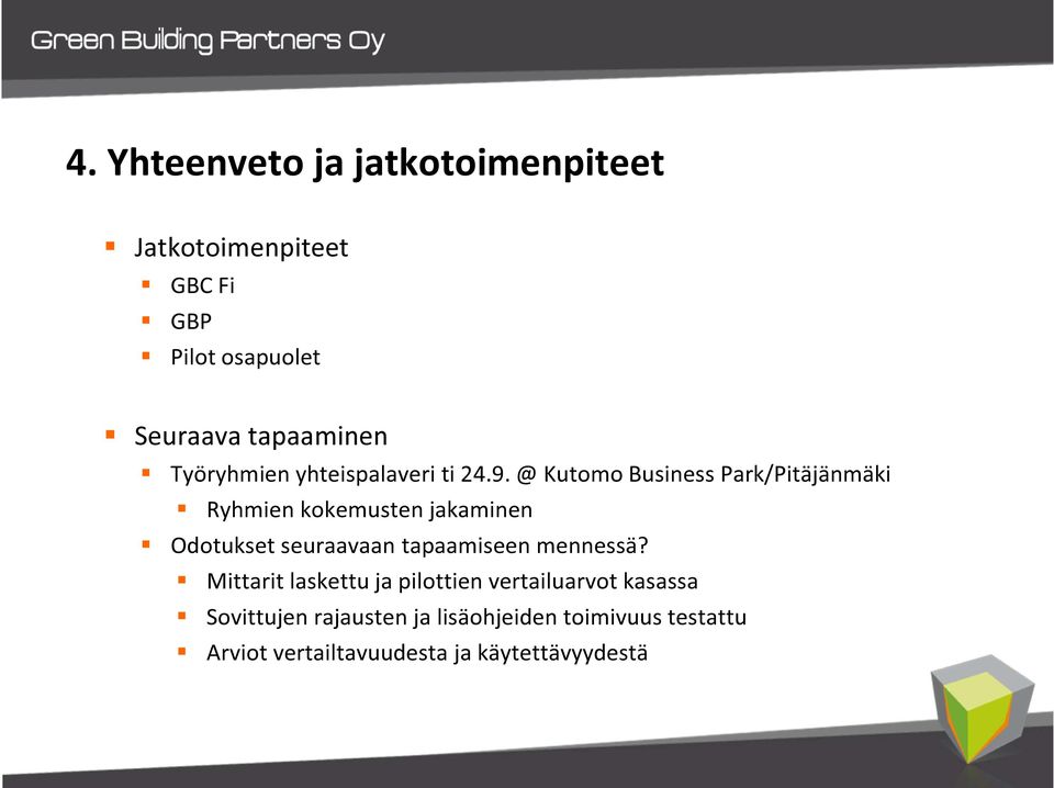 @ Kutomo Business Park/Pitäjänmäki Ryhmien kokemusten jakaminen Odotukset seuraavaan tapaamiseen