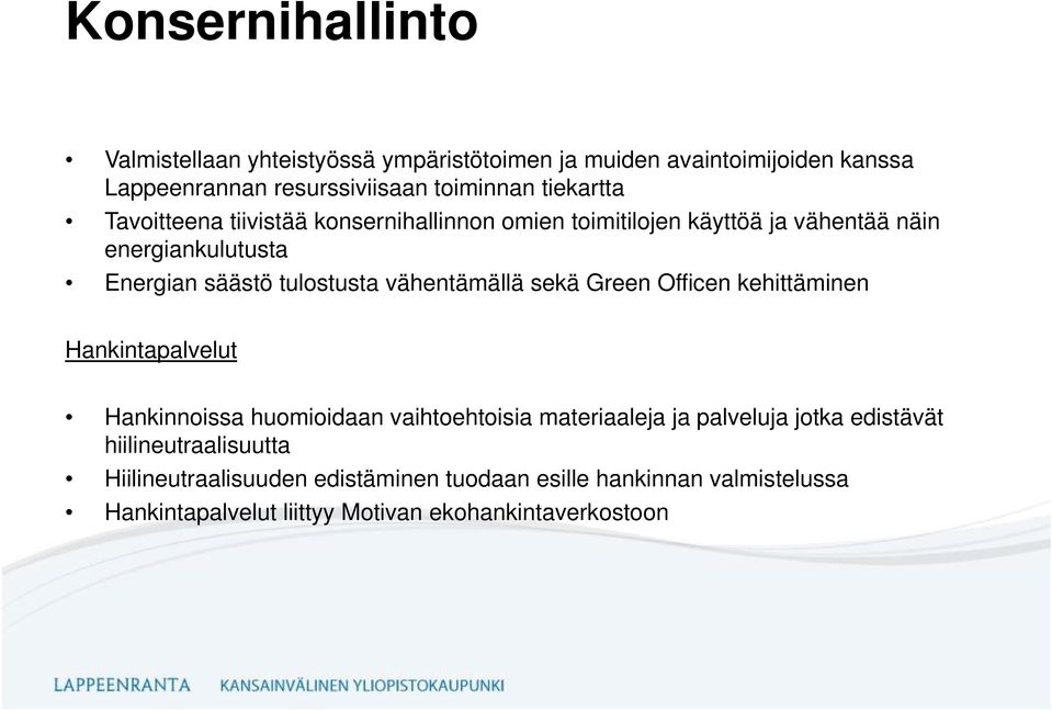 vähentämällä sekä Green Officen kehittäminen Hankintapalvelut Hankinnoissa huomioidaan vaihtoehtoisia materiaaleja ja palveluja jotka