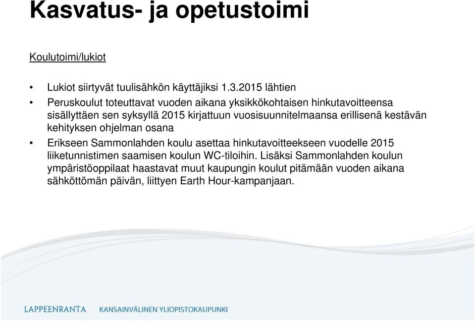 vuosisuunnitelmaansa erillisenä kestävän kehityksen ohjelman osana Erikseen Sammonlahden koulu asettaa hinkutavoitteekseen vuodelle 2015