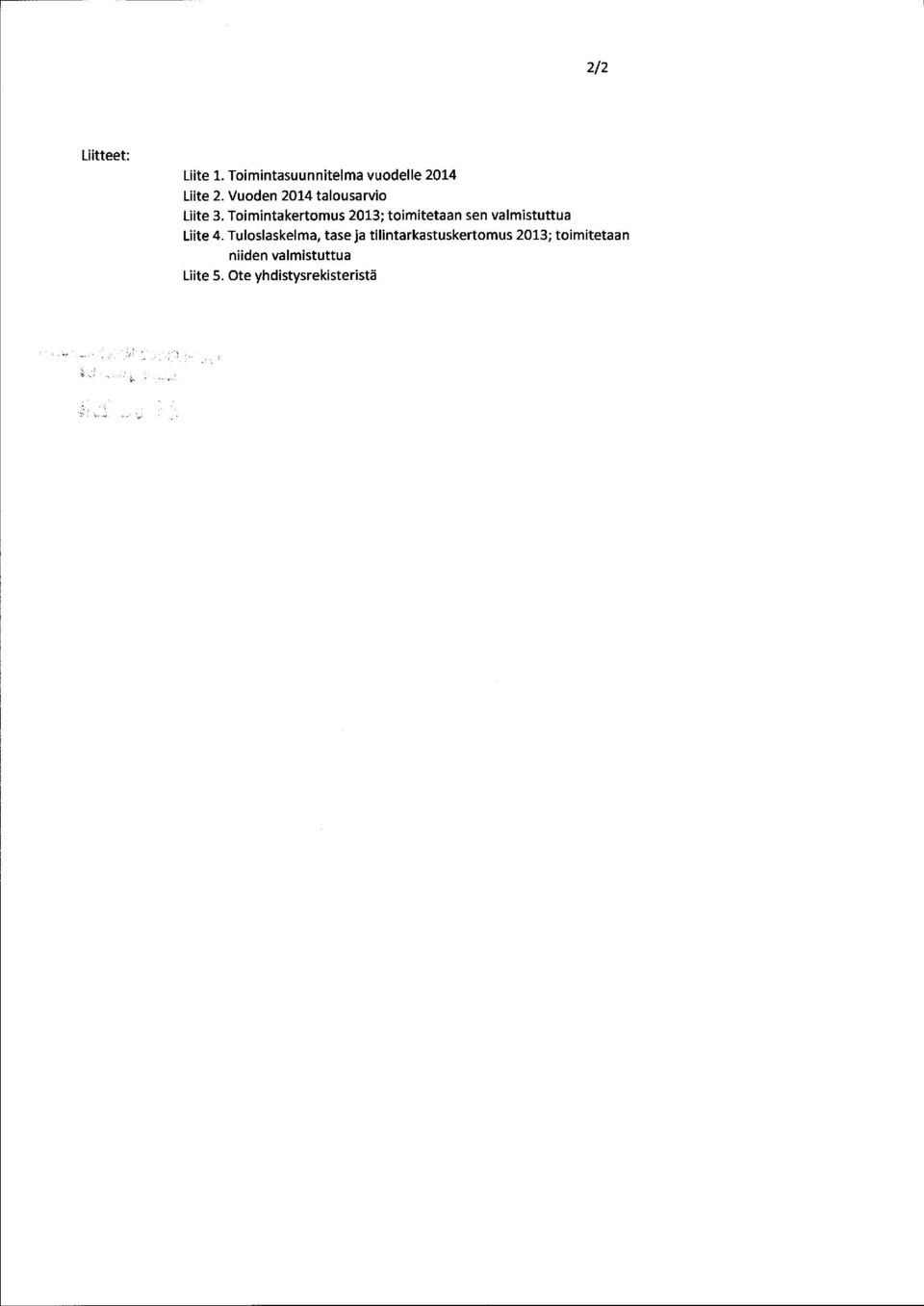 Toimintakertomus 2013; toimitetaan sen valmistuttua Liite 4.