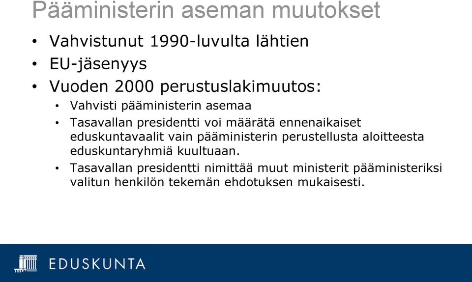 ennenaikaiset eduskuntavaalit vain pääministerin perustellusta aloitteesta eduskuntaryhmiä