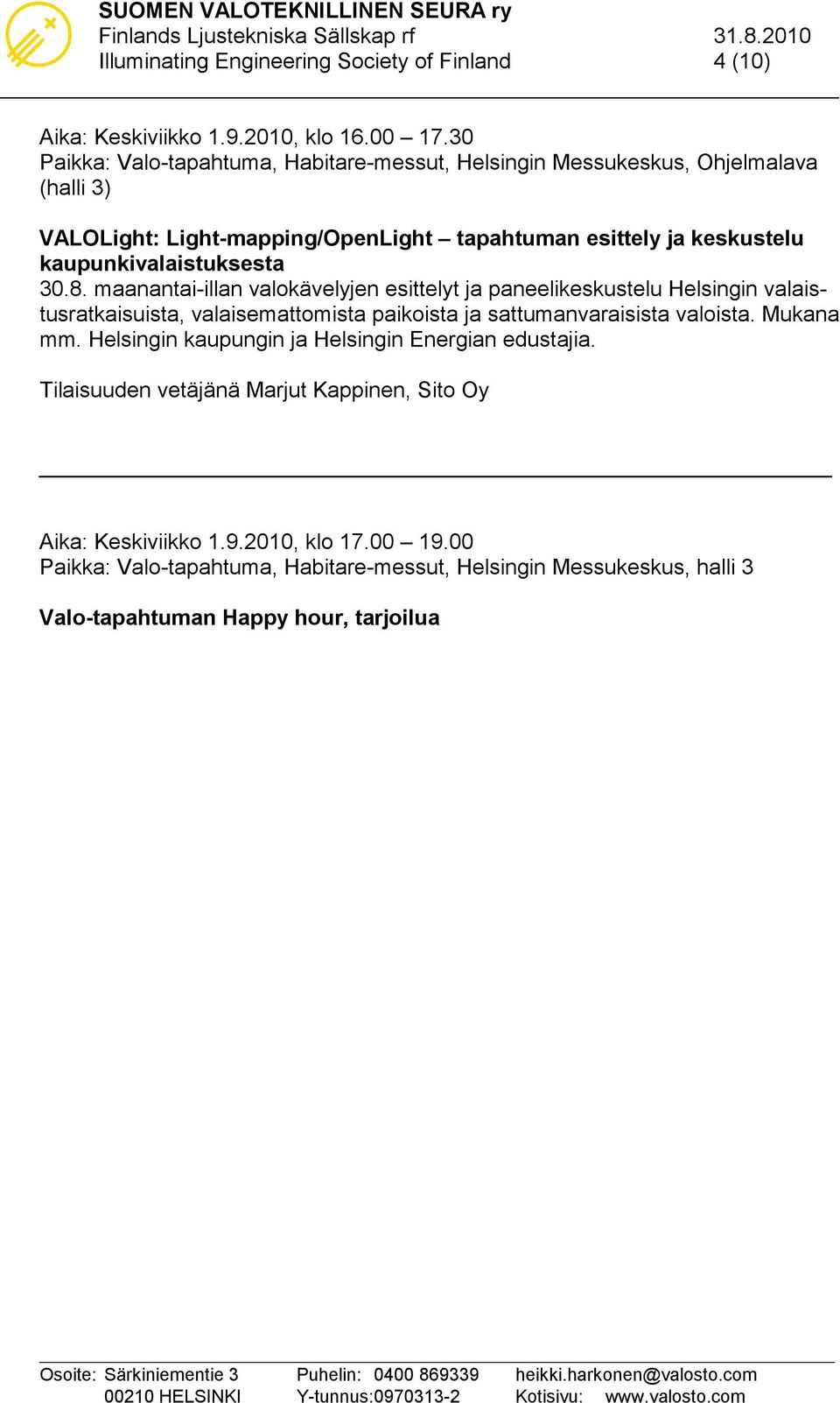 maanantai-illan valokävelyjen esittelyt ja paneelikeskustelu Helsingin valaistusratkaisuista, valaisemattomista paikoista ja sattumanvaraisista valoista.