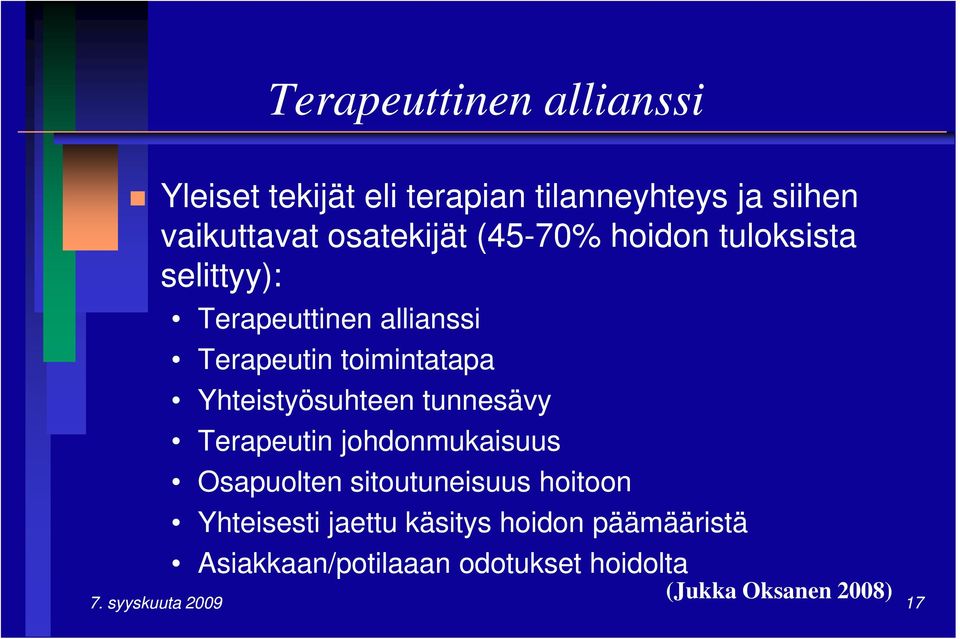 Yhteistyösuhteen tunnesävy Terapeutin johdonmukaisuus Osapuolten sitoutuneisuus hoitoon Yhteisesti