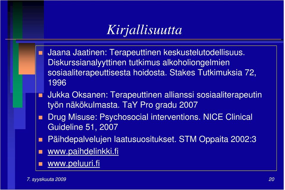 Stakes Tutkimuksia 72, 1996 Jukka Oksanen: Terapeuttinen allianssi sosiaaliterapeutin työn näkökulmasta.