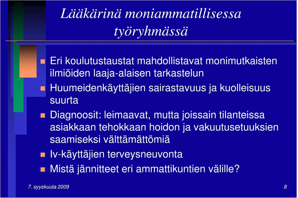 leimaavat, mutta joissain tilanteissa asiakkaan tehokkaan hoidon ja vakuutusetuuksien saamiseksi