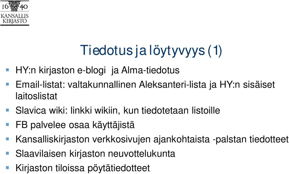 wikiin, kun tiedotetaan listoille FB palvelee osaa käyttäjistä Kansalliskirjaston