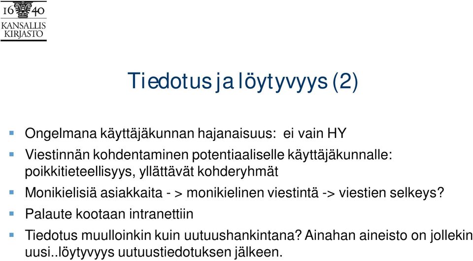 Monikielisiä asiakkaita - > monikielinen viestintä -> viestien selkeys?