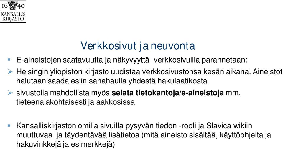 sivustolla mahdollista myös selata tietokantoja/e-aineistoja mm.