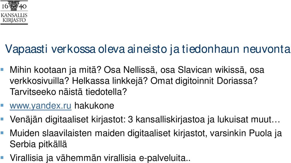 Tarvitseeko näistä tiedotella? www.yandex.