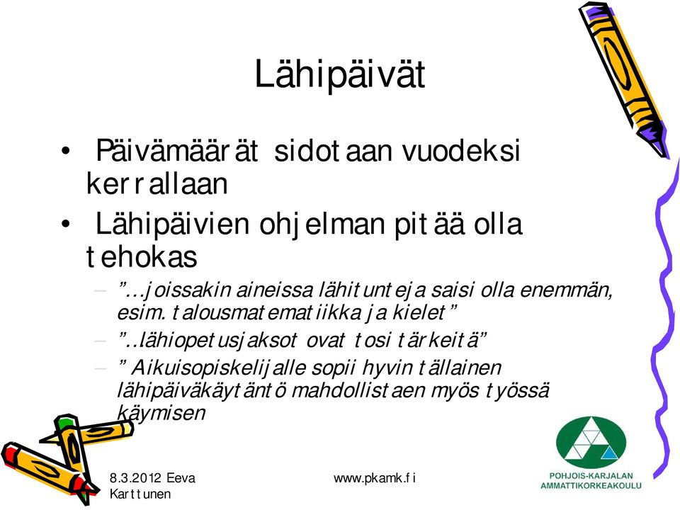 talousmatematiikka ja kielet lähiopetusjaksot ovat tosi tärkeitä