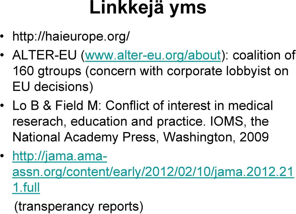 & Field M: Conflict of interest in medical reserach, education and practice.
