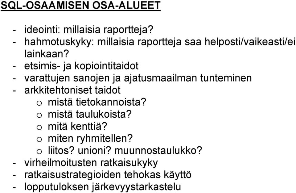 - etsimis- ja kopiointitaidot - varattujen sanojen ja ajatusmaailman tunteminen - arkkitehtoniset taidot o mistä