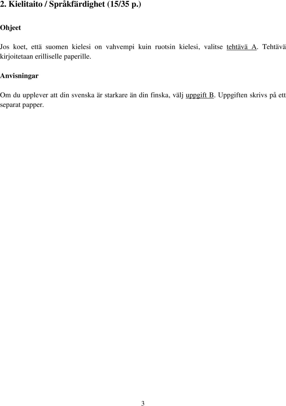 valitse tehtävä A. Tehtävä kirjoitetaan erilliselle paperille.
