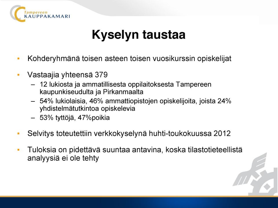 opiskelijoita, joista 24% yhdistelmätutkintoa opiskelevia 53% tyttöjä, 47%poikia Selvitys toteutettiin