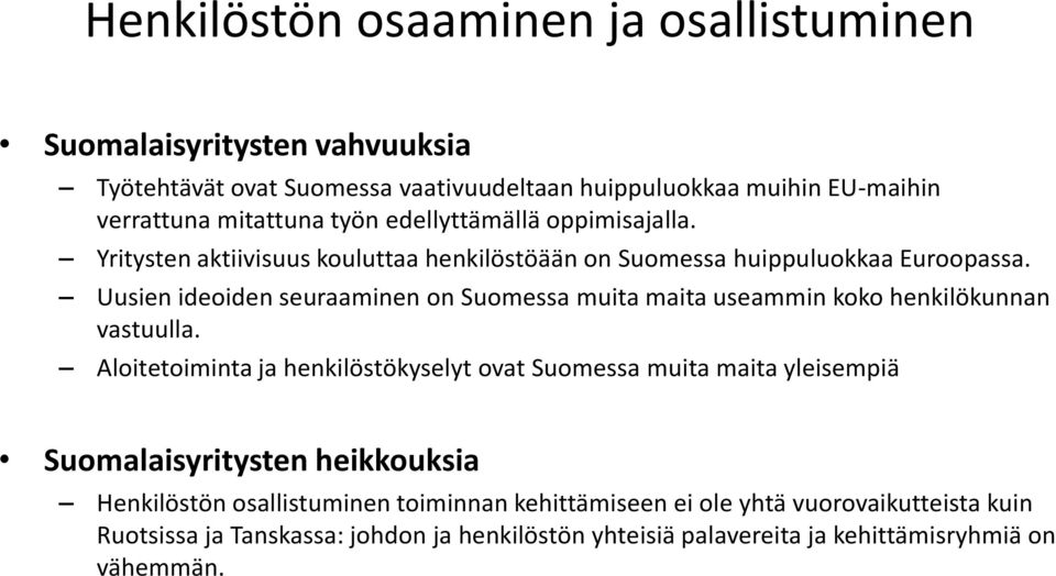 Uusien ideoiden seuraaminen on Suomessa muita maita useammin koko henkilökunnan vastuulla.