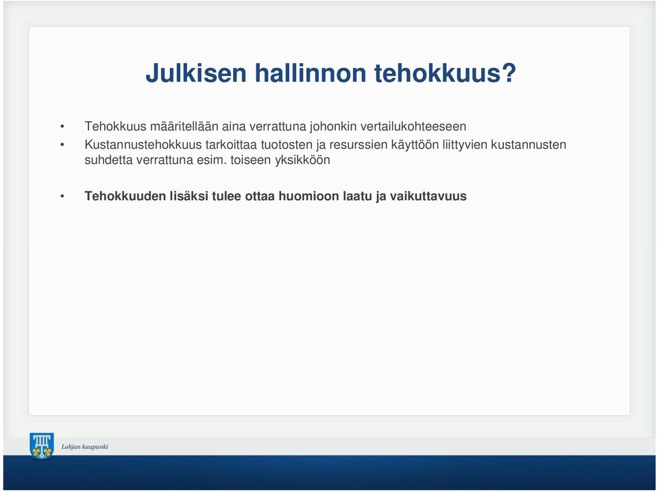 Kustannustehokkuus tarkoittaa tuotosten ja resurssien käyttöön