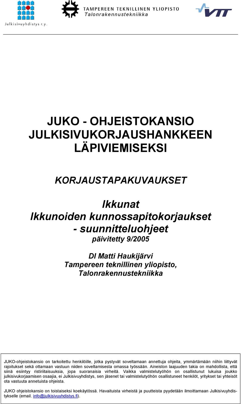 soveltamisesta omassa työssään. Aineiston laajuuden takia on mahdollista, että siinä esiintyy ristiriitaisuuksia, jopa suoranaisia virheitä.