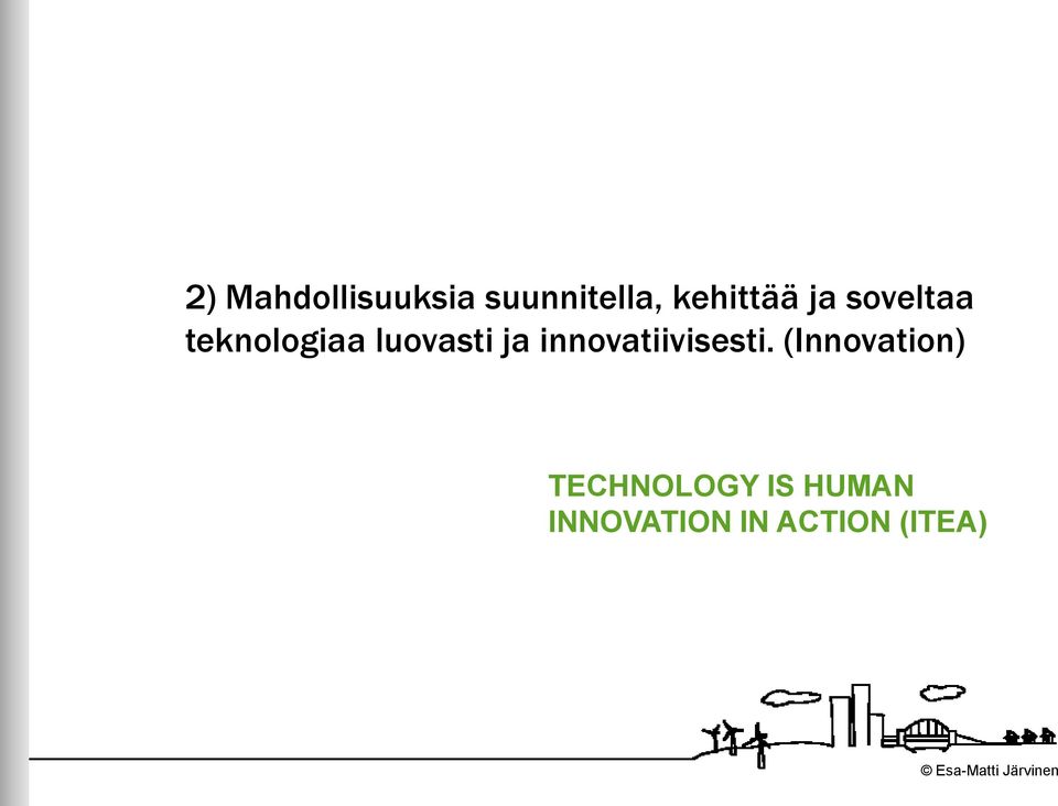 luovasti ja innovatiivisesti.