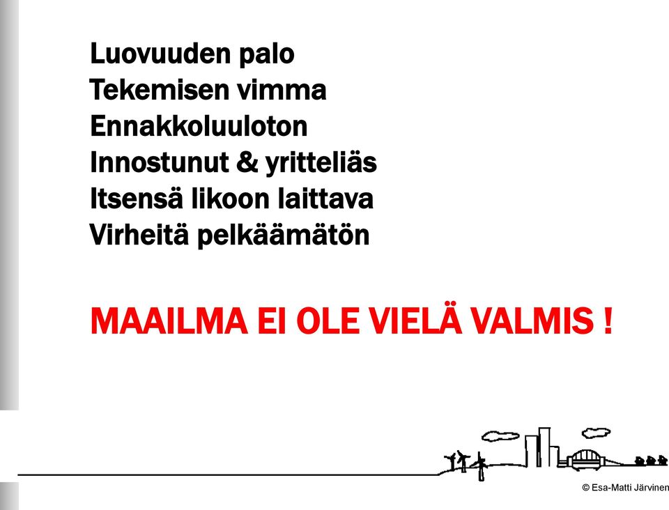 yritteliäs Itsensä likoon laittava