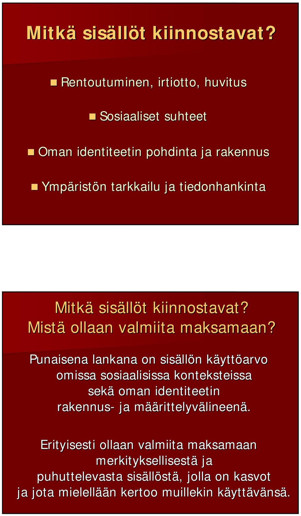 Mistä ollaan valmiita maksamaan?