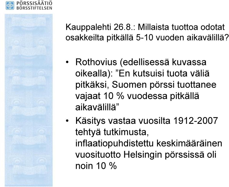 tuottanee vajaat 10 % vuodessa pitkällä aikavälillä Käsitys vastaa vuosilta 1912-2007