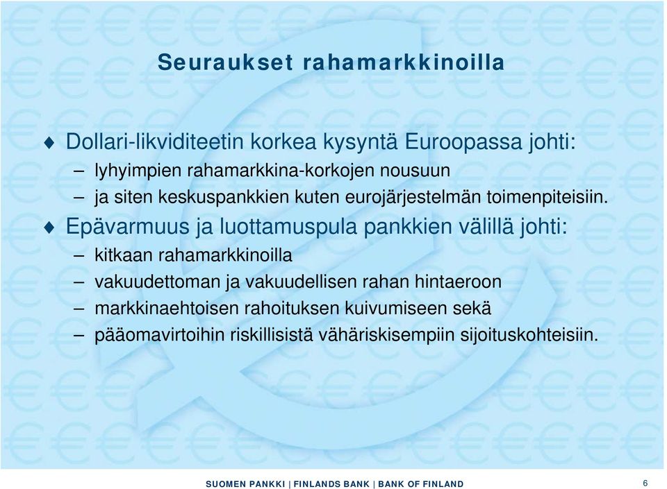 Epävarmuus ja luottamuspula pankkien välillä johti: kitkaan rahamarkkinoilla vakuudettoman ja