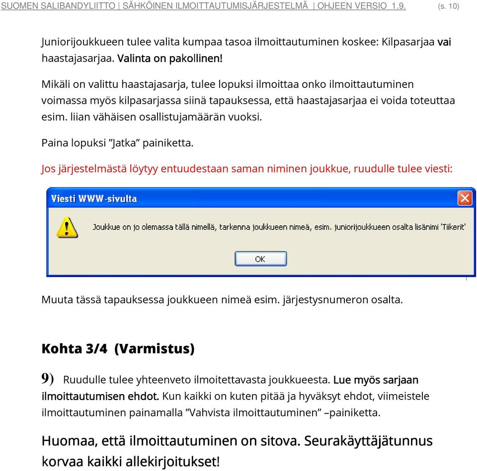 liian vähäisen osallistujamäärän vuoksi. Paina lopuksi Jatka painiketta.