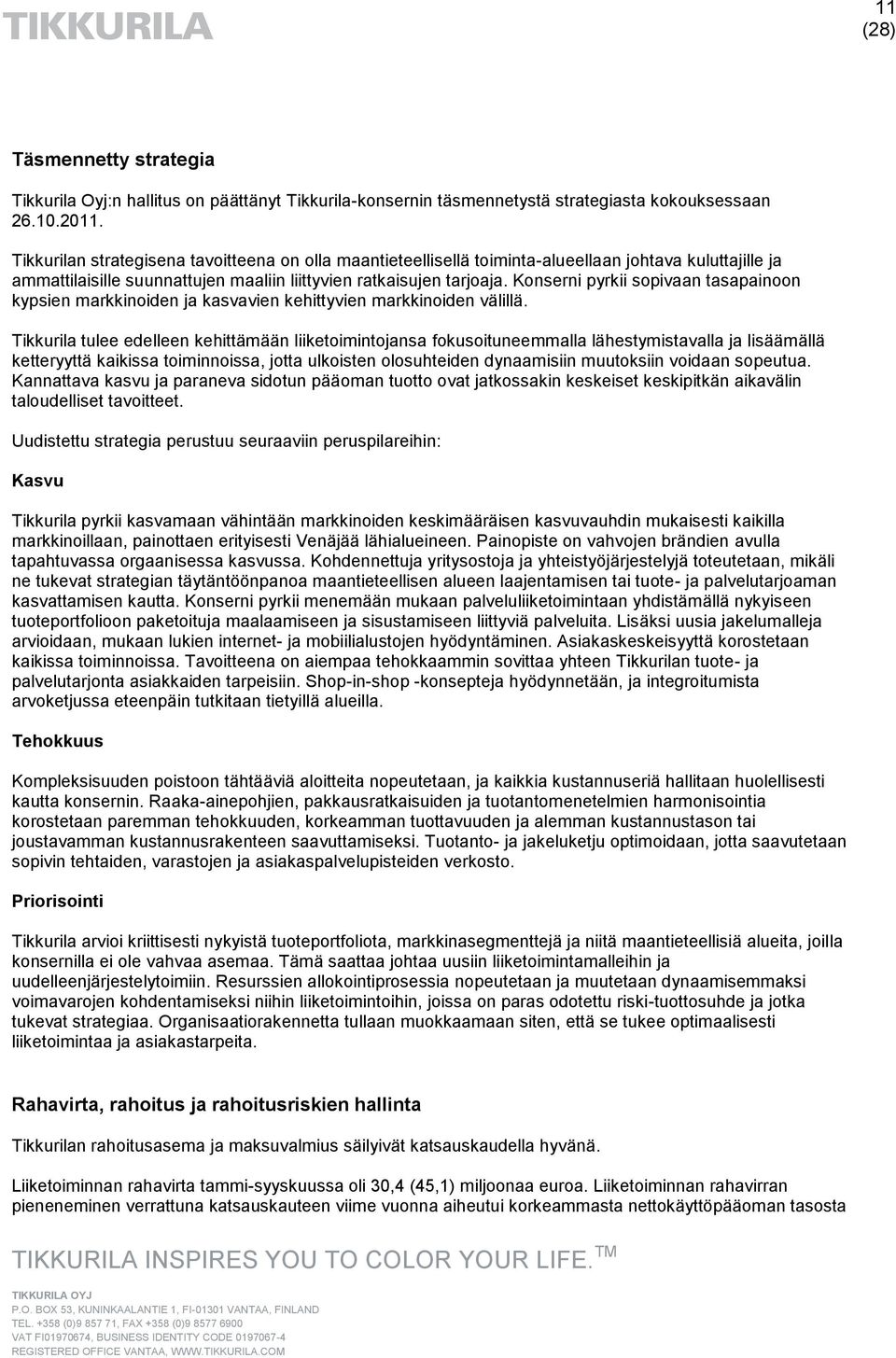 Konserni pyrkii sopivaan tasapainoon kypsien markkinoiden ja kasvavien kehittyvien markkinoiden välillä.