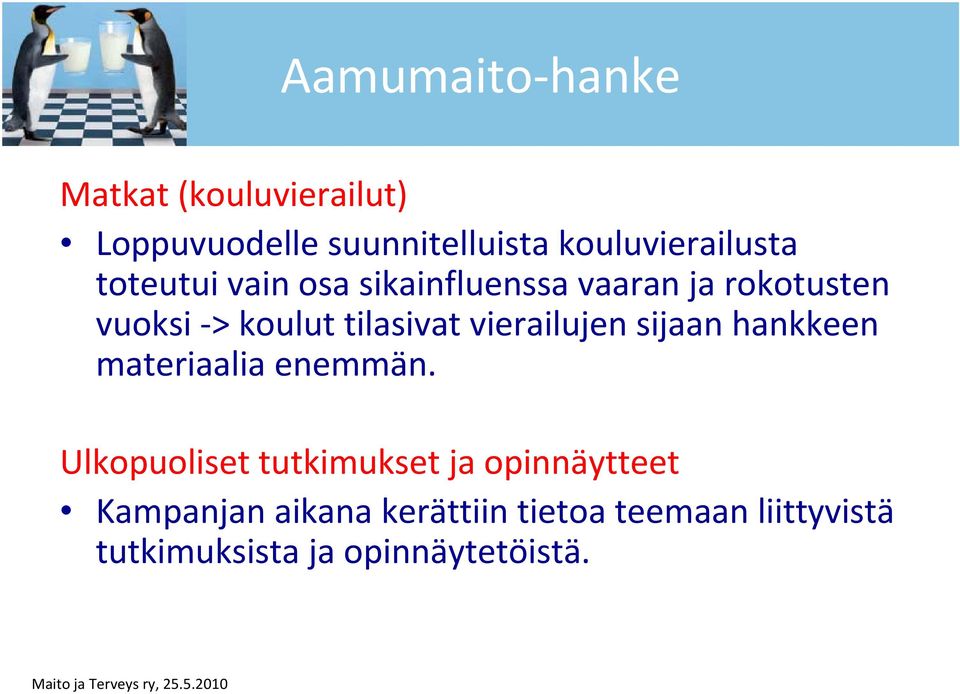 koulut tilasivat vierailujen sijaan hankkeen materiaalia enemmän.
