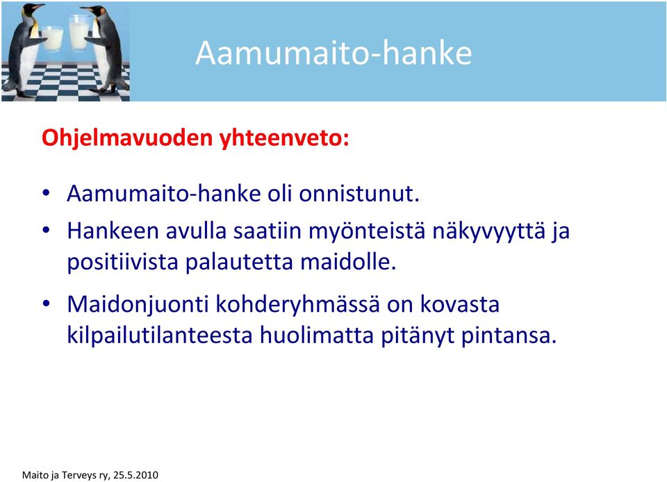 Hankeen avulla saatiin myönteistä näkyvyyttä ja positiivista