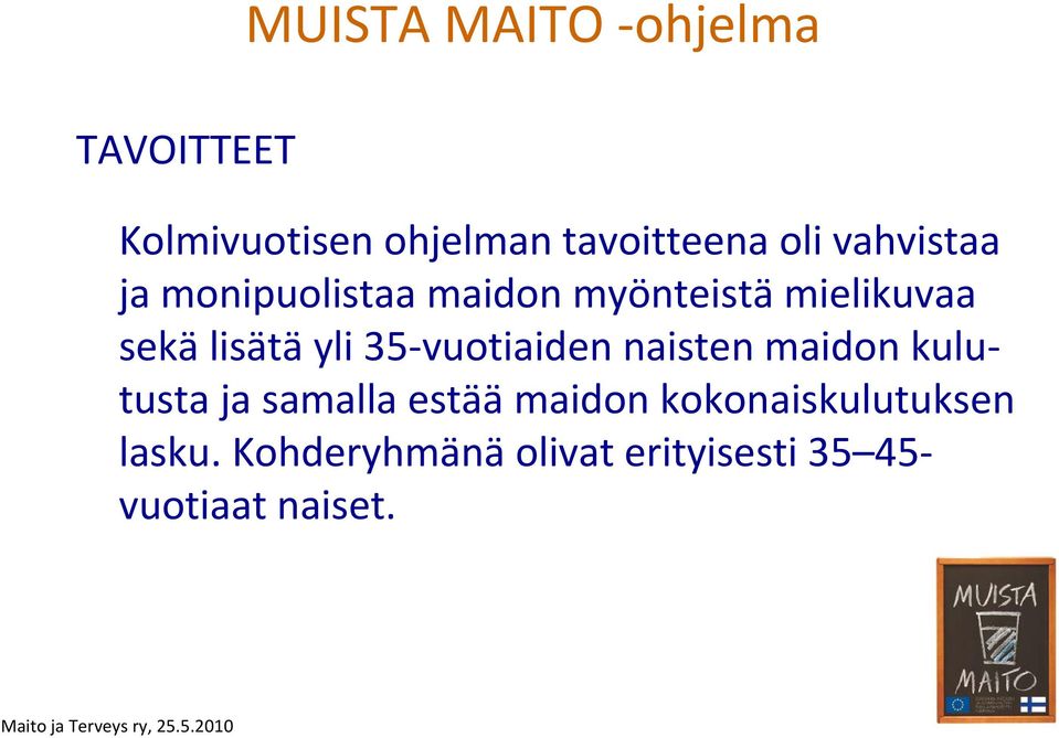 35 vuotiaiden naisten maidon kulutusta ja samalla estää maidon