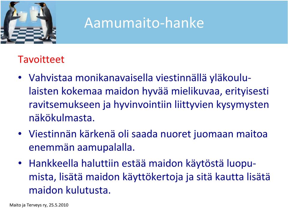 Viestinnän kärkenä oli saada nuoret juomaan maitoa enemmän aamupalalla.