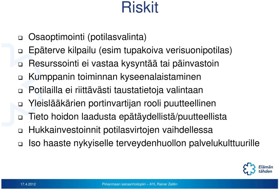 taustatietoja valintaan Yleislääkärien portinvartijan rooli puutteellinen Tieto hoidon laadusta