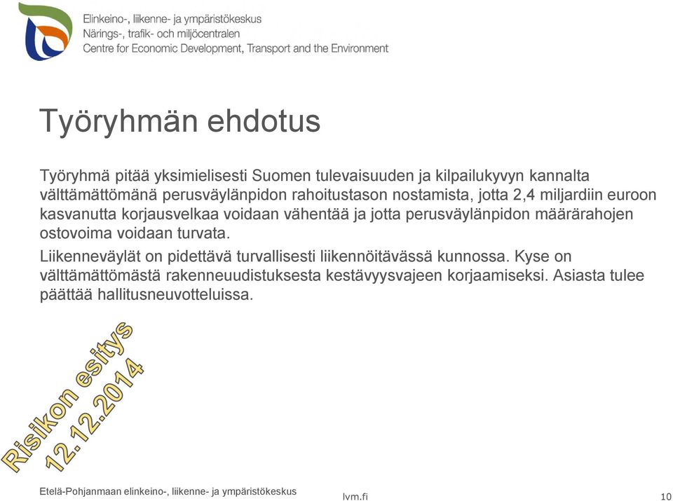 väylänpid on määrärahojen os tovoima void aan tu rvata. L ikenneväyläton pid e tävä tu rvalis es tilikennöitäväs s ä ku nnos s a.
