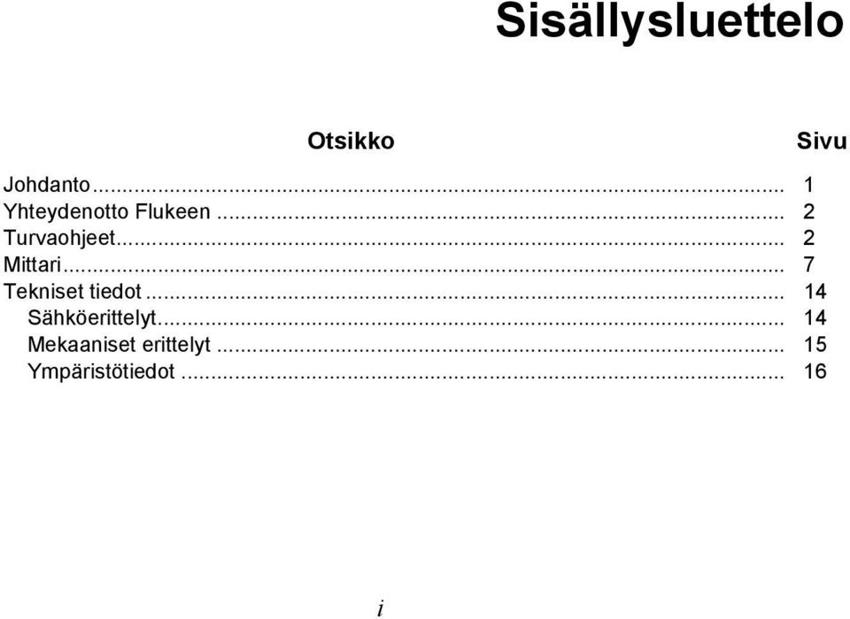.. 2 Mittari... 7 Tekniset tiedot.