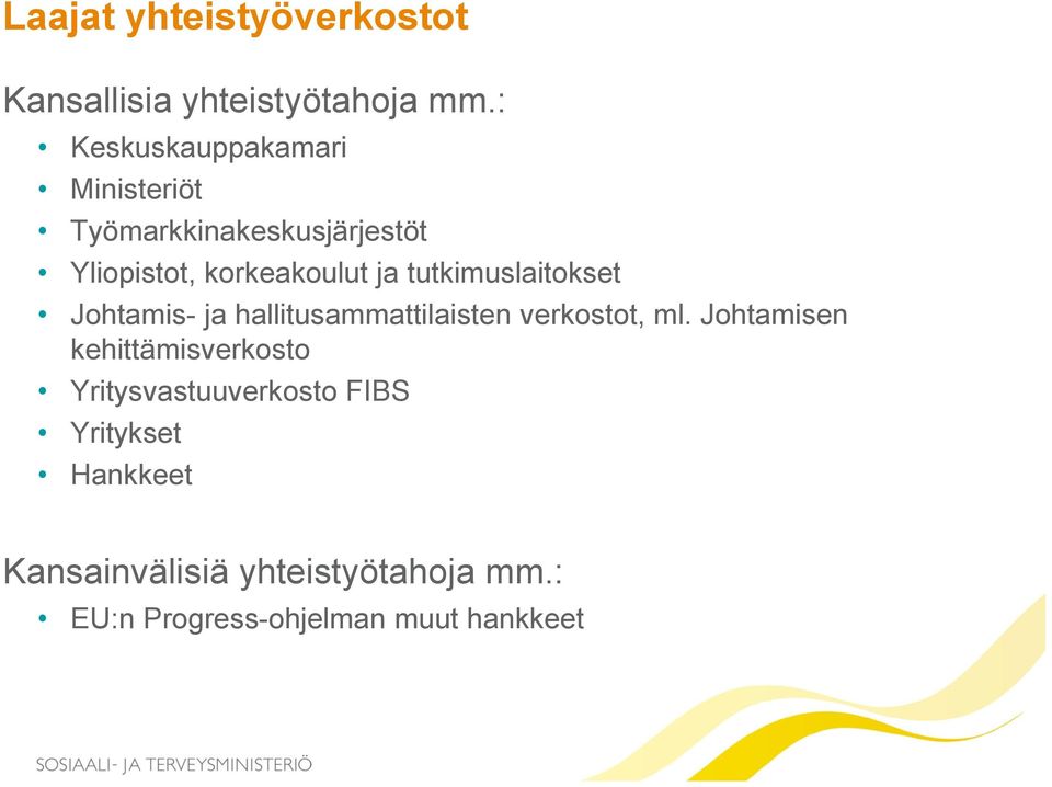 tutkimuslaitokset Johtamis- ja hallitusammattilaisten verkostot, ml.