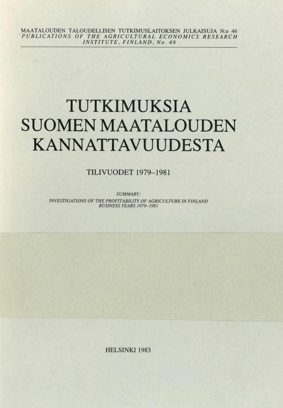 46 TUTKIMUKSIA SUOMEN MAATALOUDEN KANNATTAVUUDESTA TILIVUODET 1979-1981