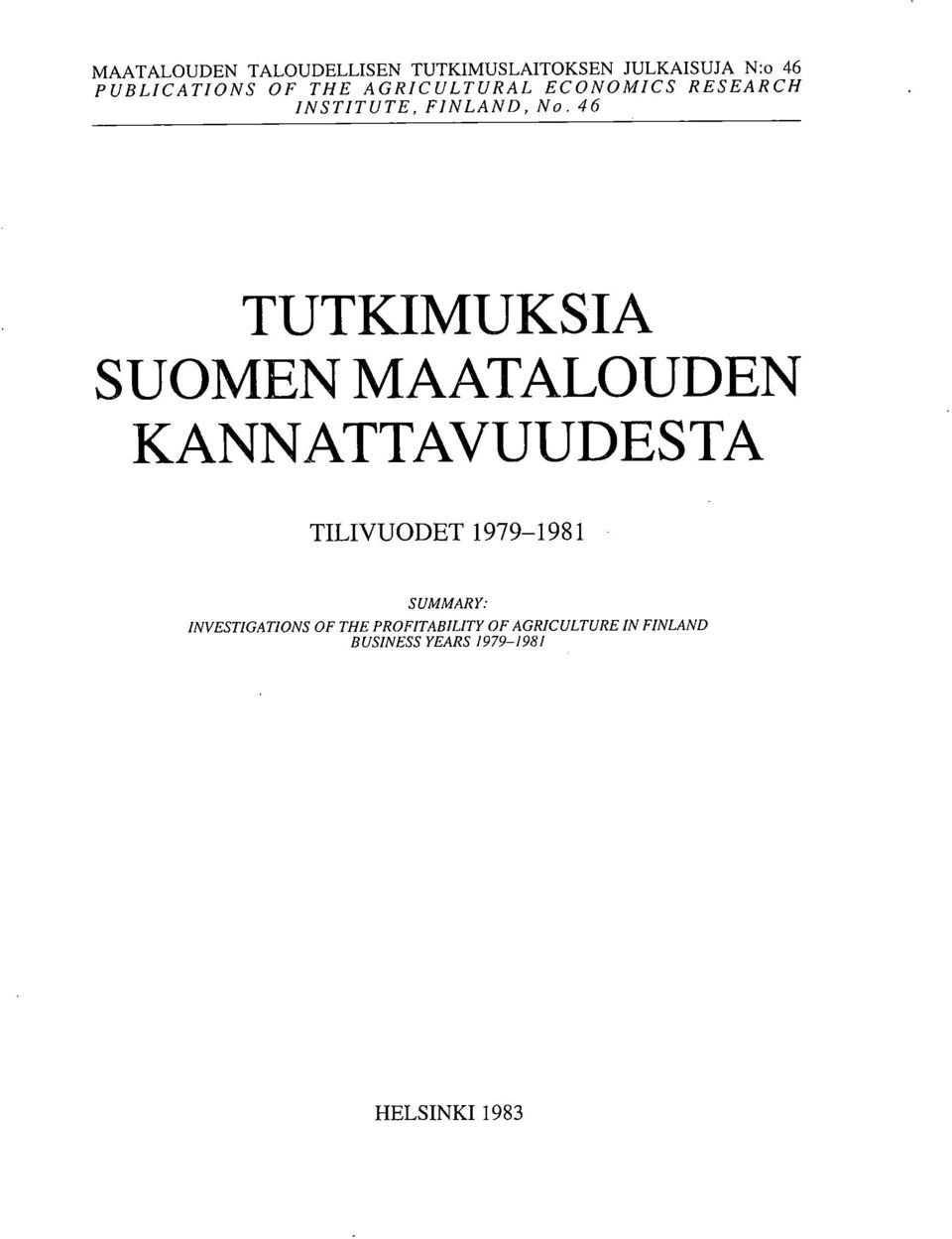 46 TUTKIMUKSIA SUOMEN MAATALOUDEN KANNATTAVUUDESTA TILIVUODET 1979-1981