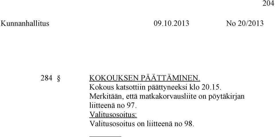 Kokous katsottiin päättyneeksi klo 20.15.