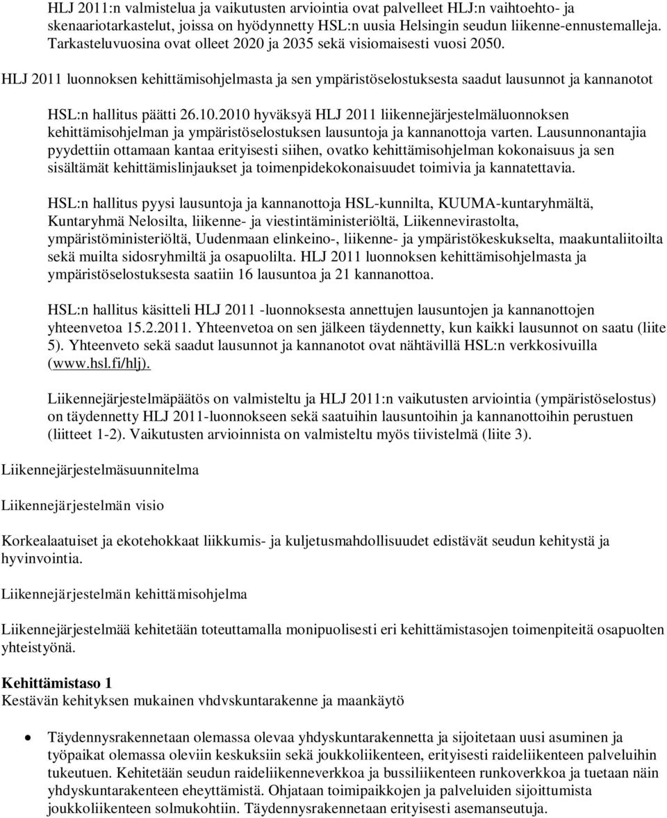 HLJ 2011 luonnoksen kehittämisohjelmasta ja sen ympäristöselostuksesta saadut lausunnot ja kannanotot HSL:n hallitus päätti 26.10.