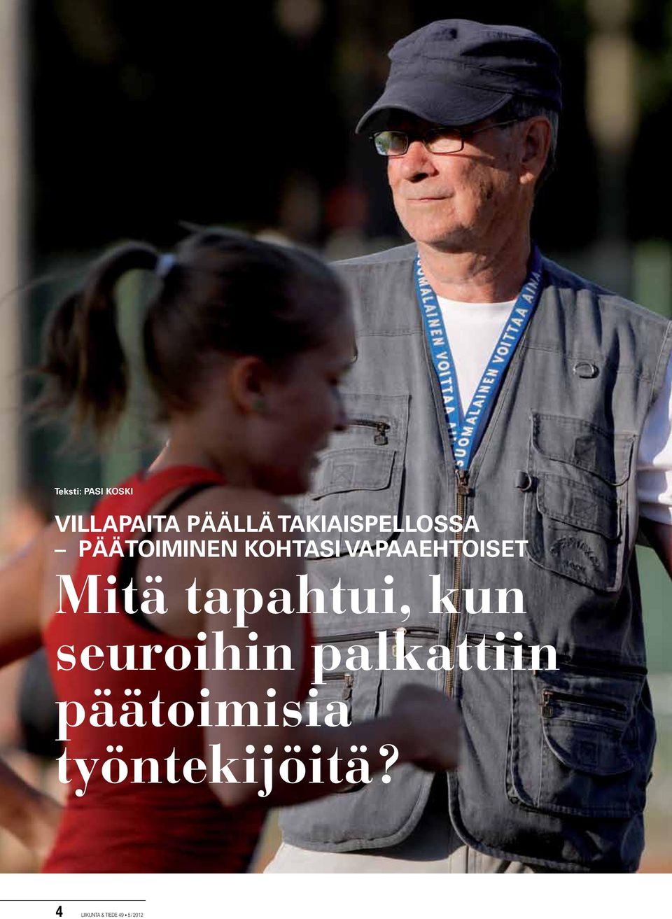 VAPAAEHTOISET Mitä tapahtui, kun seuroihin